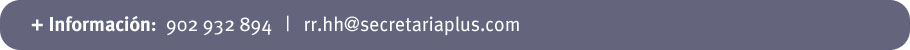 Más información: 902 932 894 ó rr.hh@secretariaplus.com