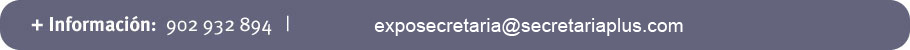 Más información: 902 550 725 ó laguia@secretariaplus.com